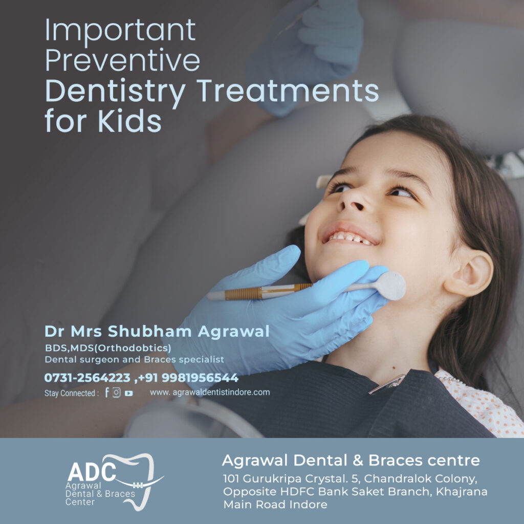 Important Preventive Dentistry Treatments for Kids - Agrawal Dentist Indore

